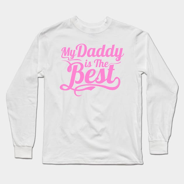 My Daddy is the Best Long Sleeve T-Shirt by Toni Tees